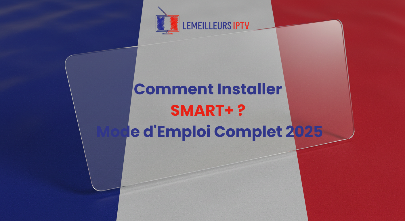 Comment Installer SMART+ ? Mode d'Emploi Complet 2025